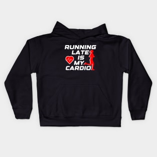 Running late is my cardio, funny runner gift idea Kids Hoodie